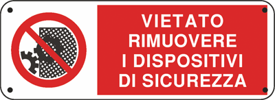 Cartello "Vietato rimuovere i dispositivi di sicurezza"