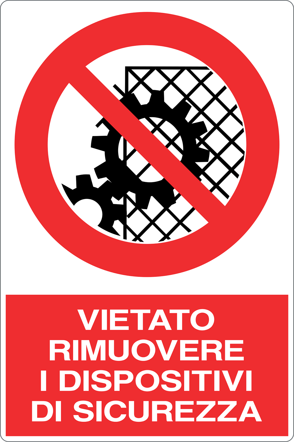 Cartello "Vietato rimuovere i dispositivi di sicurezza"