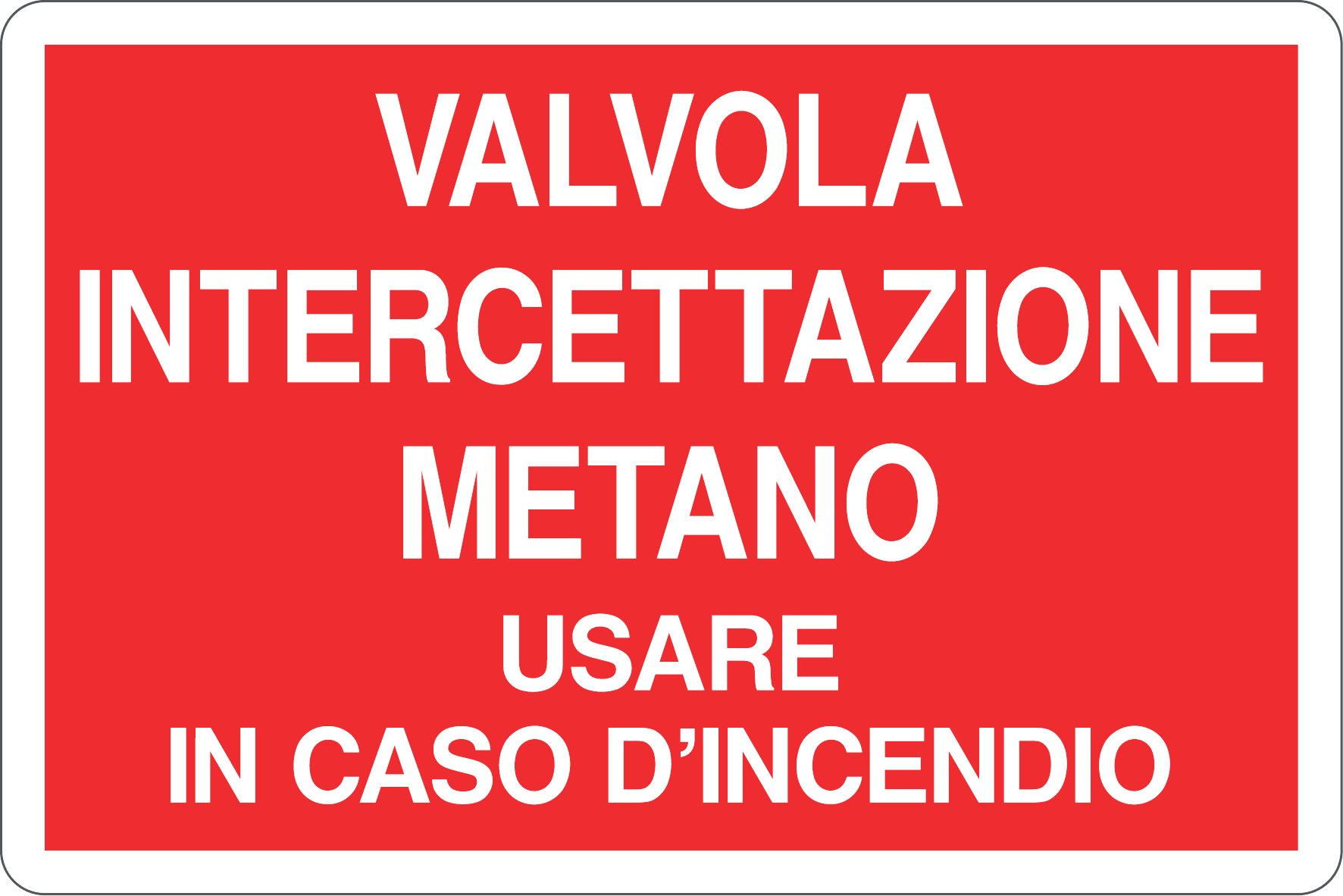Cartello "Valvola intercettazione metano
