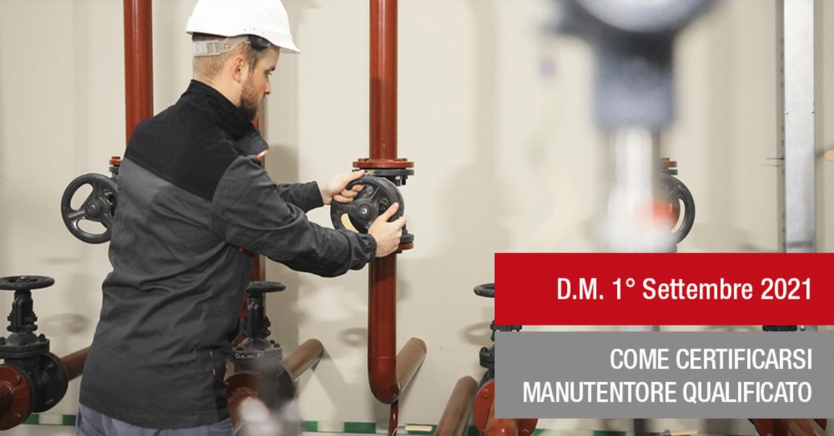 Manutentore qualificato secondo il D.M. 1° settembre 2021